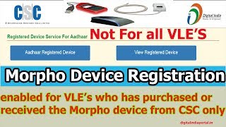 Morpho Device Registration enabled for VLE’s who has purchased Morpho device from CSC only [upl. by Onateag]