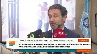 Presentación créditos hipotecarios quotCasa Propiaquot de Banco del Chubut [upl. by Gillian]