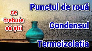 Punctul de roua condensul si termoizolatia casei – ce trebuie sa stii [upl. by Accemahs]