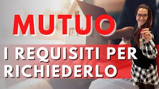 ACQUISTARE CASA  Quali sono i REQUISITI FONDAMENTALI per ottenere un MUTUO 💰 [upl. by Idnem]