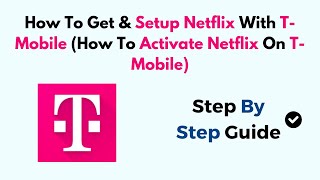 How To Get amp Setup Netflix With TMobile How To Activate Netflix On TMobile [upl. by Debby30]