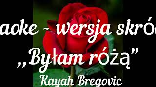 PODKŁAD KARAOKE Byłam różąquot  Kayahamp Bregovic wersja skrócona [upl. by Aihsal]