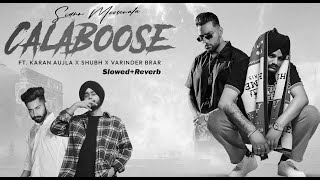 CalabooseSidhumosewala  SlowedReverb  Ft Karan Aujla Shubh Varinder Brar  Latest Punjabi Mashup [upl. by Aivuy]