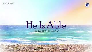 He Is Able by Maranatha Music  Lyrics Video [upl. by Cornie247]