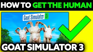 How To Get The Human in Goat Simulator 3 2024  Step by Step [upl. by Erdnaid]