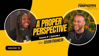 A Proper Perspective  Devon Franklin  Life In Perspective Podcast [upl. by Erdied]