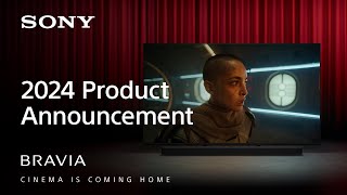 BRAVIA  New TV and Home Audio Lineup for 2024  CINEMA IS COMING HOME  Sony Official [upl. by Ranchod]