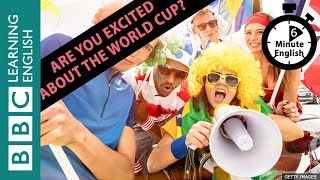 Are you excited about the World Cup 6 Minute English [upl. by Attennyl]