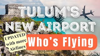 ✈️ ✈️ TULUMS NEW AIRPORT IS OPEN AIRLINES CITIES COUNTRIES amp MORE EVERYTHING YOU NEED TO KNOW [upl. by Syah]