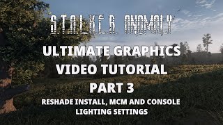 STALKER ANOMALY  ULTIMATE GRAPHICS INSTALL TUTORIAL PART 3 [upl. by Joelly]