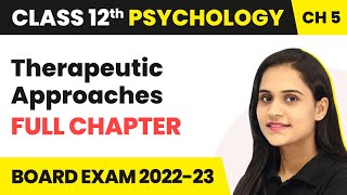 Therapeutic Approaches Full Chapter Explanation and NCERT Solutions  Class 12 Psychology Chapter 5 [upl. by Attennhoj]