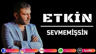 ETKİN  SEVMEMİŞSİN [upl. by Kir922]