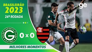 GOIÁS 0 X 0 FLAMENGO  MELHORES MOMENTOS  24ª RODADA BRASILEIRÃO 2023  geglobo [upl. by Essej]