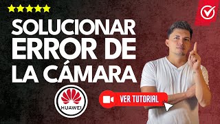 Cómo ARREGLAR el ERROR de la CÁMARA a tu Huawei que NO FUNCIONA  ✅Recupera tu cámara 📸 [upl. by Yroffej]