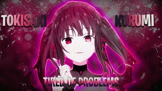 TOKISAKI KURUMI AMVEDIT TIRED OF PROBLEMS [upl. by Falcone]