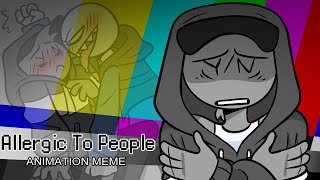 Allergic To People  YB Animation Meme \\ FLASH WARNING [upl. by Rufena]