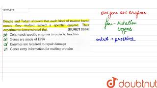 Beadle and Tatum showed that each kind of mutant bread mould they studied lacked a [upl. by Zelazny]