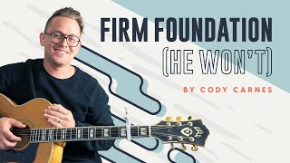 Firm Foundation He Wont Cody Carnes  Acoustic Guitar Lesson  Worship Tutorial  How To Play [upl. by Emera]