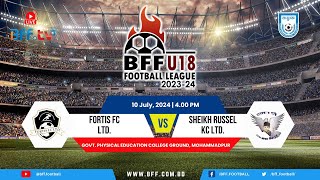 LIVE  Fortis FC vs Sheikh Russel KC  BFF U18 202324 [upl. by Kohl477]