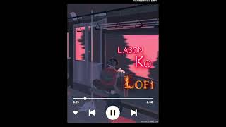 labon ko  slowed  reverb  । lofi । K K । SR Lofi Song [upl. by Koeninger]