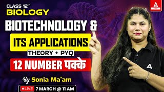 Class 12 Biology Biotechnology and its Applications Theory and PYQs By Sonia Maam [upl. by Aneeres366]