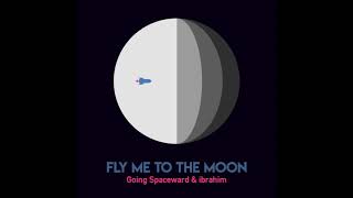 Going Spaceward amp ibrahim  quotFly Me to the Moonquot Official Audio [upl. by Viva483]