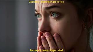 Zabralas  Zabrałeś Serce Moje [upl. by Kenrick905]