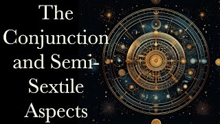 The Conjunction and Semi Sextile Aspects in Astrology [upl. by Procora]