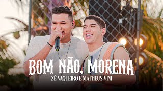 Bom Não Morena  Zé Vaqueiro e Matheus Vini [upl. by Larue]