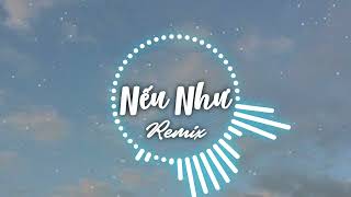 Nếu Như  Nhạc Remix hay nhất [upl. by Bakki149]