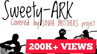 ARK  Sweety Cover  SINHA BROTHERS  Hasan  Bangla Band [upl. by Yrem257]