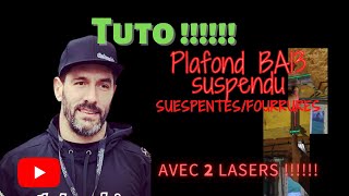 TuTo PLAFOND EN BA 13 Suspentes Fourrures AVEC 2 LASERS Inratable [upl. by Hsirrehc458]