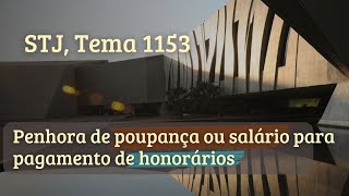 Penhora de poupança ou salário para pagamento de honorários STJ Tema 1153 [upl. by Yltnerb]