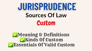 Custom  Source Of Law  Jurisprudence [upl. by Lymn]