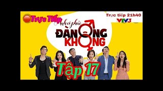 Anh Có Phải Đàn Ông Không Tập 17  Bản Mới  Trực Tiếp VTV3 HD [upl. by Etep]