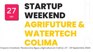 Startup Weekend Colima Agro Future amp Water Tech [upl. by Egamlat]