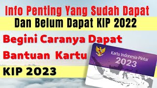 INFO PENTING YANG SUDAH DAN TIDAK DAPAT KIP 2022 INI CARANYA MEMPEROLEH BANTUAN KIP TAHUN 2023 [upl. by Edrea199]