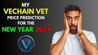 My VECHAIN VET Price Prediction for the NEW YEAR 2024 [upl. by Anelac]