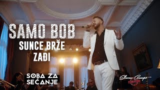 SAMO BOB  SUNCE BRŽE ZAĐI Official Live Video 2019 [upl. by Rossuck]