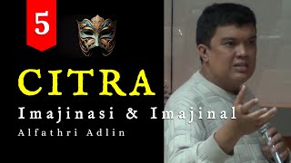 05  quotCITRA imajinasi amp imajinalquot  Alfathri Adlin [upl. by Darda]