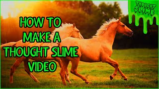 How to make a thought slime video A guide for fun and profit [upl. by Domonic]