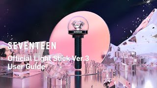 SEVENTEEN 세븐틴 Official Light Stick Ver3 User Guide 공식 응원봉 사용 안내 [upl. by Darren]