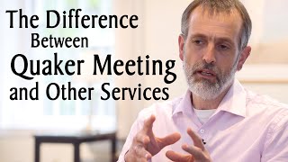 The Difference Between Quaker Meeting and Other Christian Services [upl. by Waers]