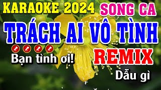 Trách Ai Vô Tình Karaoke Remix Song Ca  Đình Long Karaoke [upl. by Bridwell]