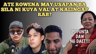 ATE ROWENA GUSTONG MAKAUSAP SI KUYA VAL AT KALINGAP RAB BAKIT [upl. by Enilarac]