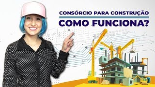 9 CONSÓRCIO para construção como funciona [upl. by Aniaj932]