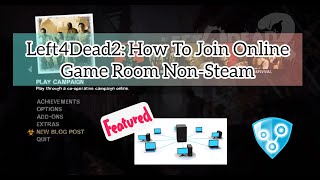 Left 4 Dead 2  How To Join Online Game Room FULL GUIDENON SteamLANEASY WAY [upl. by Marissa]