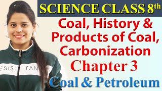 Coal History amp Products of Coal Carbonization  Chapter 3  Coal and Petroleum  Science Class 8 [upl. by Affrica]