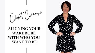 Closet Cleanse Aligning Your Wardrobe with Who You Want to Be [upl. by Rehpinnej]