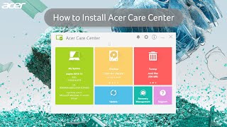 How to Install Acer Care Center [upl. by Enelrats133]